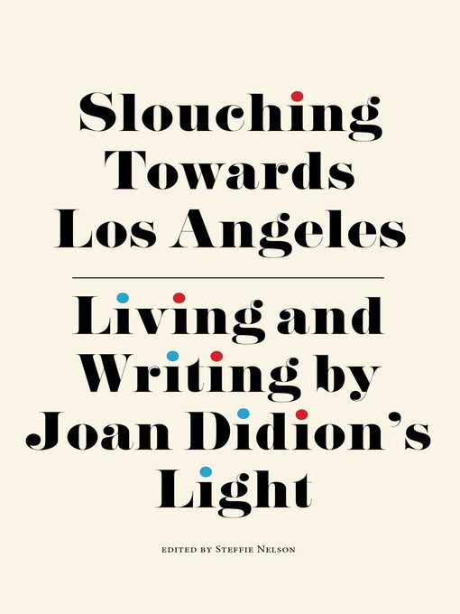 Title details for Slouching Towards Los Angeles by Steffie Nelson - Available